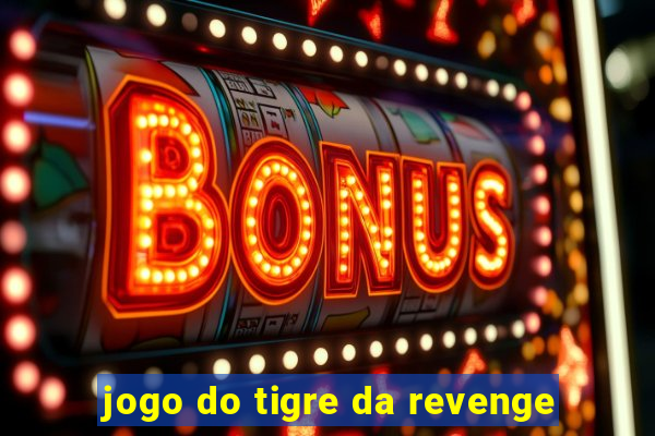 jogo do tigre da revenge